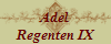 Adel
Regenten IX