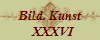 Bild. Kunst
  XXXVI