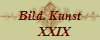 Bild. Kunst
   XXIX