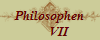 Philosophen
      VII
