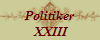 Politiker
 XXIII
