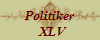 Politiker
  XLV